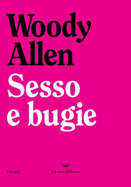 Sesso E Bugie Woody Allen La Nave Di Teseo 2025