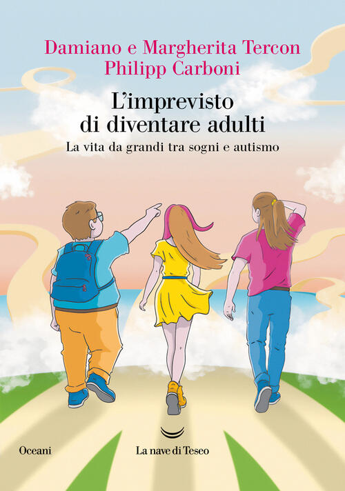 L'imprevisto Di Diventare Adulti. La Vita Da Grandi Tra Sogni E Autismo Damian