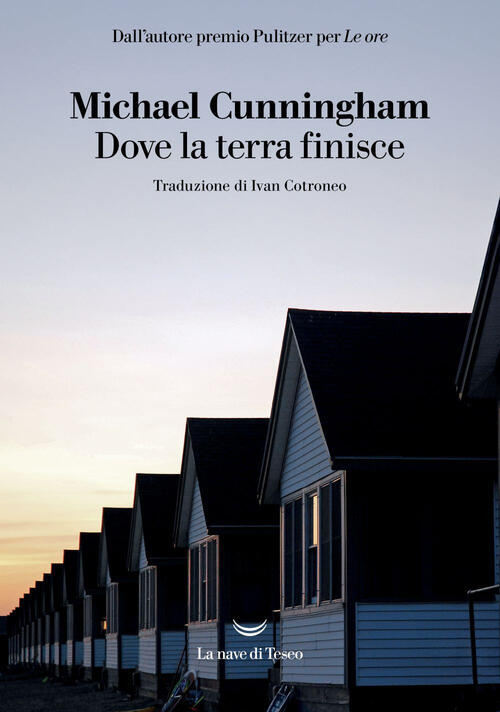 Dove La Terra Finisce Michael Cunningham La Nave Di Teseo 2025