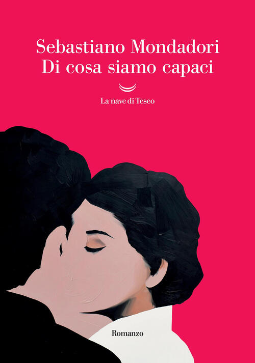 Di Cosa Siamo Capaci Sebastiano Mondadori La Nave Di Teseo 2025