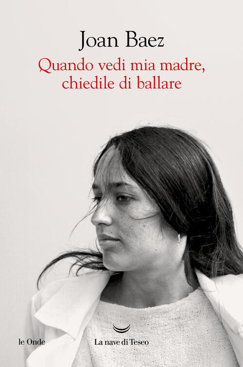 Quando Vedi Mia Madre, Chiedile Di Ballare Joan Baez La Nave Di Teseo 2025