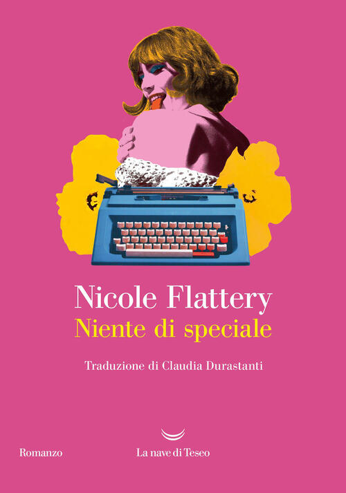 Niente Di Speciale Nicole Flattery La Nave Di Teseo 2026