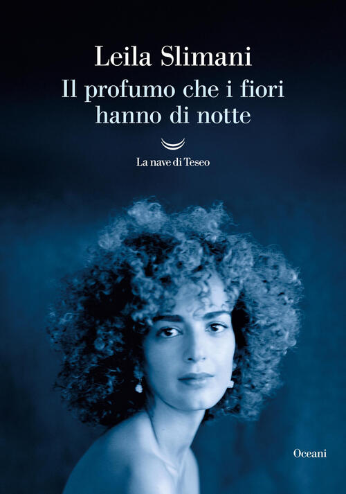Il Profumo Che I Fiori Hanno Di Notte Leïla Slimani La Nave Di Teseo 2025
