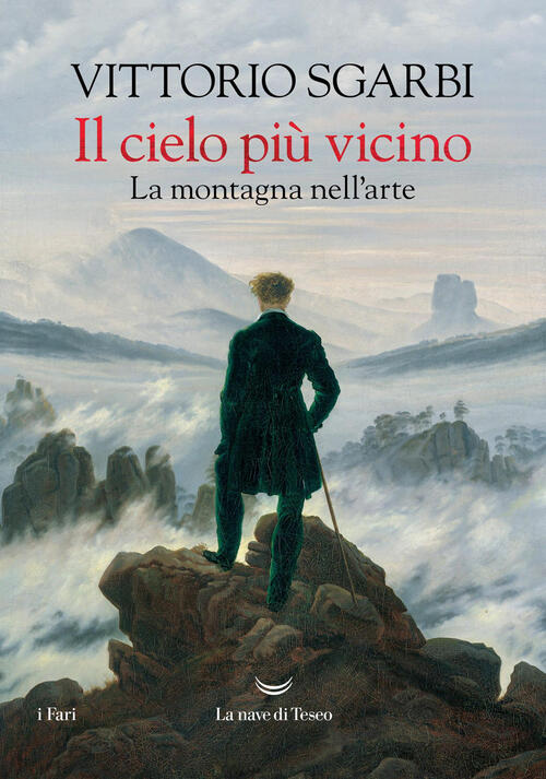 Il Cielo Piu Vicino. La Montagna Nell'arte Vittorio Sgarbi La Nave Di Teseo 20