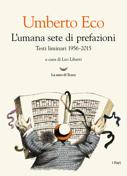 L'umana Sete Di Prefazioni. Testi Liminari 1956-2015 Umberto Eco La Nave Di Te