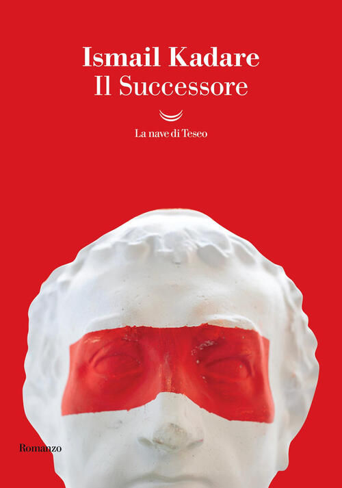 Il Successore Ismail Kadare La Nave Di Teseo 2025