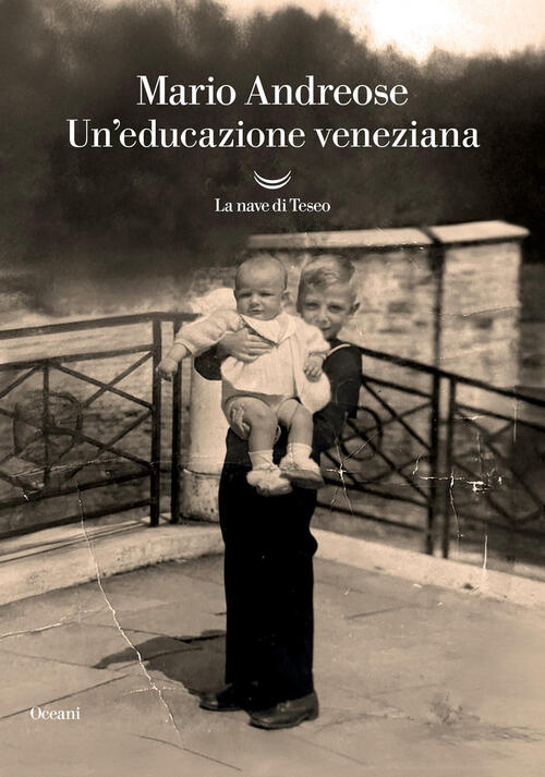 Un'educazione Veneziana Mario Andreose La Nave Di Teseo 2025