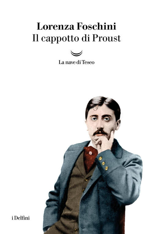 Il Cappotto Di Proust Lorenza Foschini La Nave Di Teseo 2025