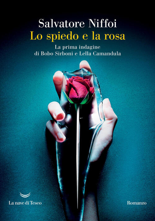 Lo Spiedo E La Rosa. La Prima Indagine Di Bobo Sirboni E Lella Camandula Salva