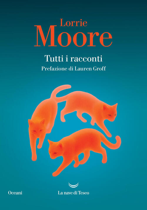 Tutti I Racconti Lorrie Moore La Nave Di Teseo 2026