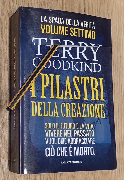 I Pilastri Della Creazione. La Spada Della Verita. Vol. 7 Terry Goodkind Fanuc