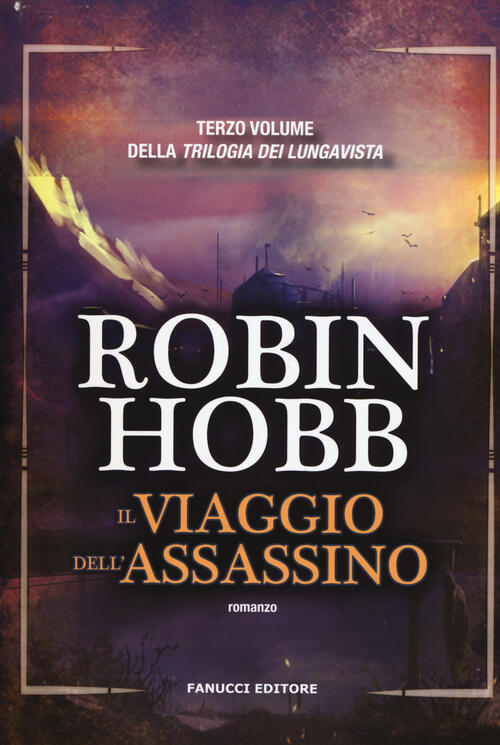 Il Viaggio Dell'assassino. Trilogia Dei Lungavista. Vol. 3 Robin Hobb Fanucci