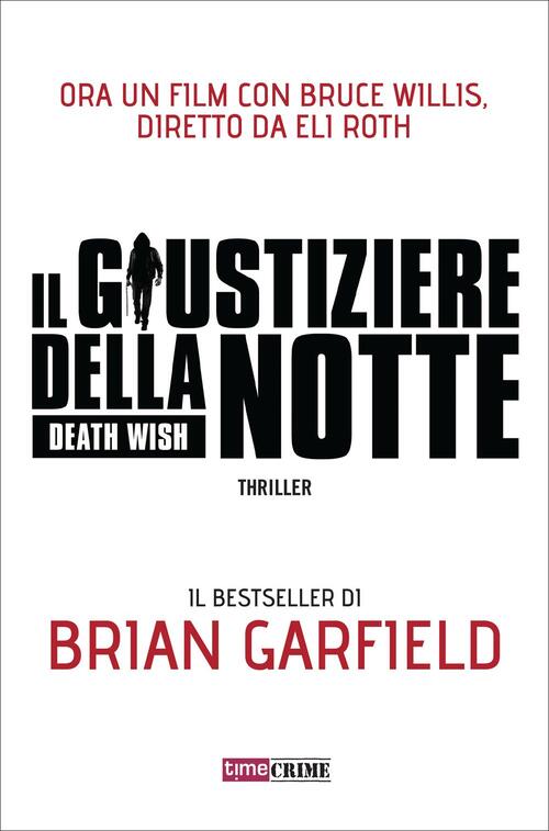 Il Giustiziere Della Notte. Death Wish Brian Garfield Time Crime 2018