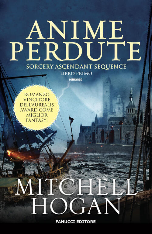 Anime Perdute. Sorcery Ascendant Sequence. Vol. 1 Mitchell Hogan Fanucci 2018