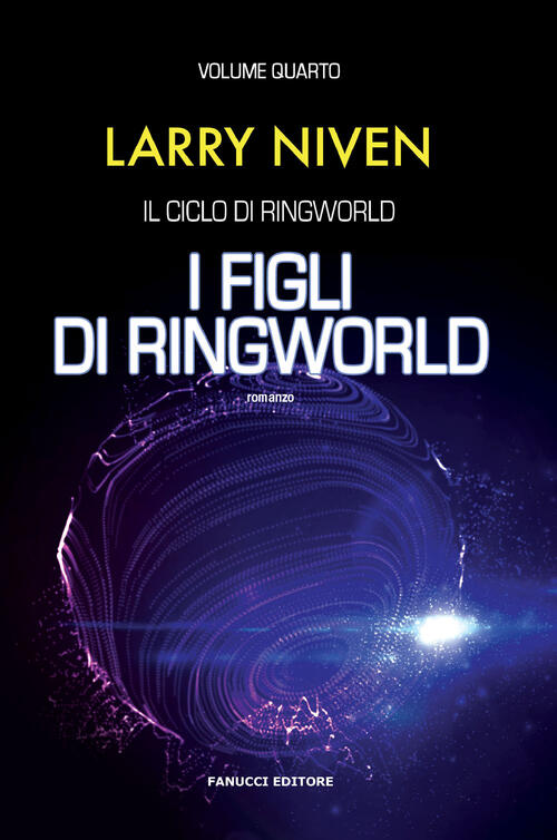I Figli Di Ringworld. Il Ciclo Di Ringworld. Vol. 4 Larry Niven Fanucci 2018