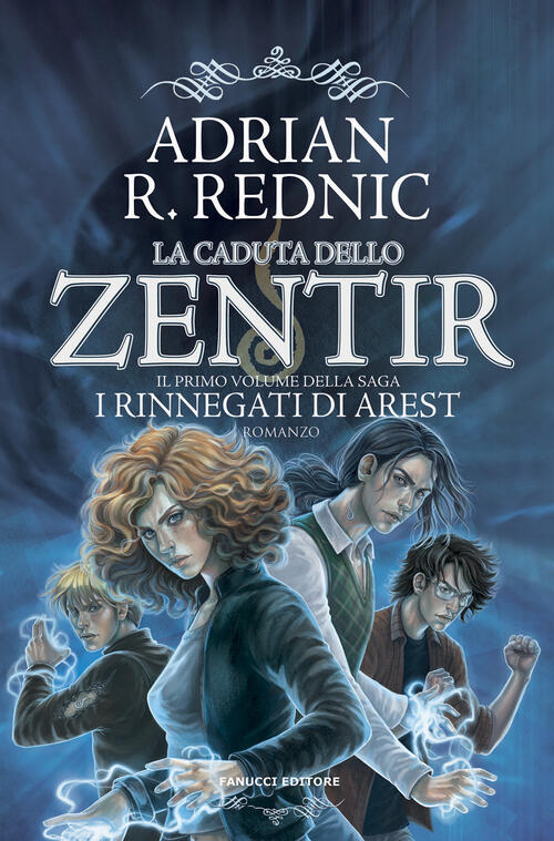 La Caduta Dello Zentir. I Rinnegati Di Arest. Vol. 1 Adrian R. Rednic Fanucci