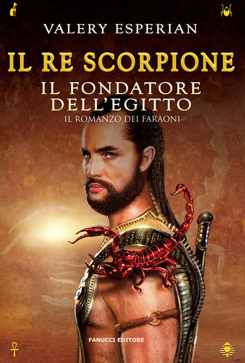 Il Re Scorpione. Il Fondatore Dell'egitto Valery Esperian Fanucci 2019