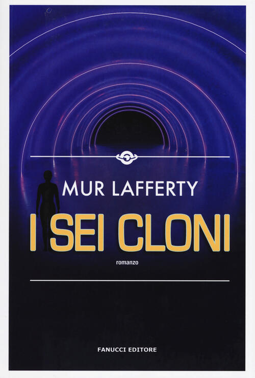 I Sei Cloni Mur Lafferty Fanucci 2019