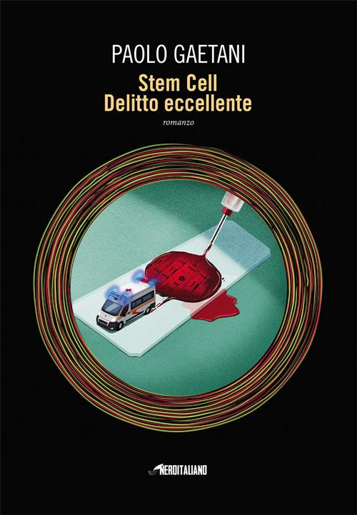 Stem Cell. Delitto Eccellente Paolo Gaetani Timecrime 2020