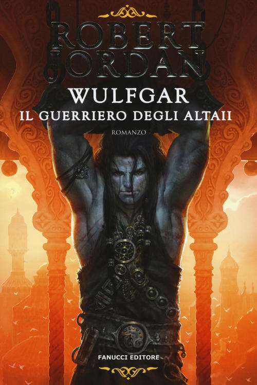 Wulfgar. Il Guerriero Degli Altaii Robert Jordan Fanucci 2019