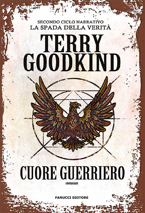 Cuore Guerriero. Richard E Kahlan. La Spada Della Verita. Secondo Ciclo Narrativo
