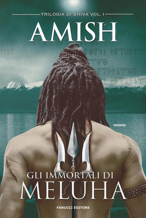 Gli Immortali Di Meluha. Trilogia Di Shiva. Vol. 1 Amish Tripathi Fanucci 2025