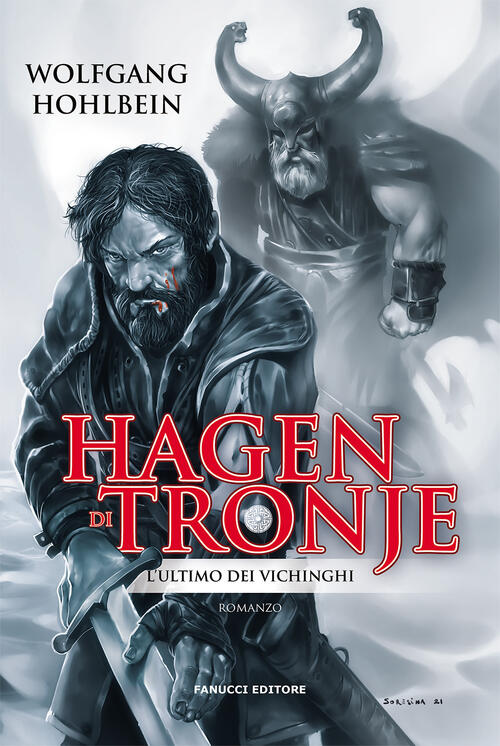 Hagen Di Tronje. L'ultimo Dei Vichinghi Wolfgang Hohlbein Fanucci 2021