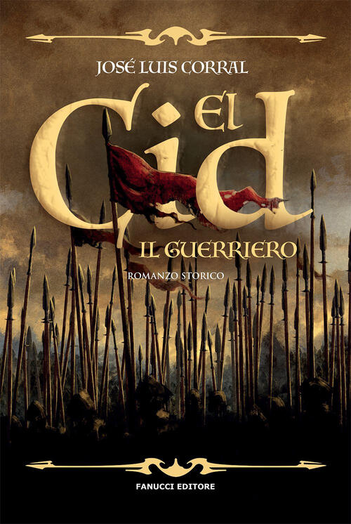 El Cid. Il Guerriero Jose Luis Corral Fanucci 2021