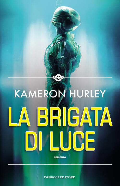 La Brigata Di Luce Kameron Hurley Fanucci 2021