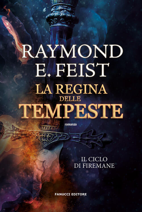 La Regina Delle Tempeste. Il Ciclo Di Firemane. Vol. 2 Raymond E. Feist Fanucc