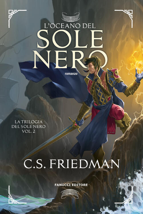 L'oceano Del Sole Nero. La Trilogia Del Sole Nero. Vol. 2 C. S. Friedman Fanuc