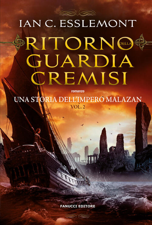 Ritorno Della Guardia Cremisi. Una Storia Dell'impero Malazan. Vol. 2 Ian C. E