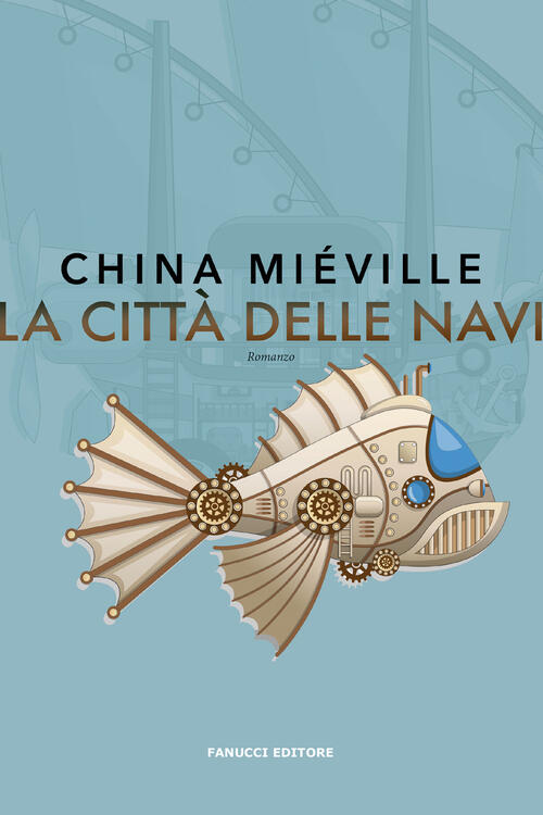 La Citta Delle Navi China Mieville Fanucci 2024