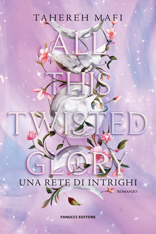 All This Twisted Glory. Una Rete Di Intrighi Tahereh Mafi Fanucci 2024