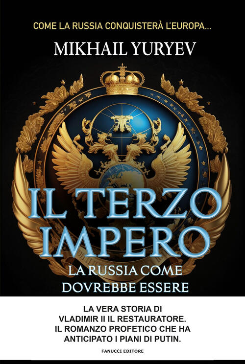 Il Terzo Impero. La Russia Come Dovrebbe Essere Mikhail Yuryev Fanucci 2024