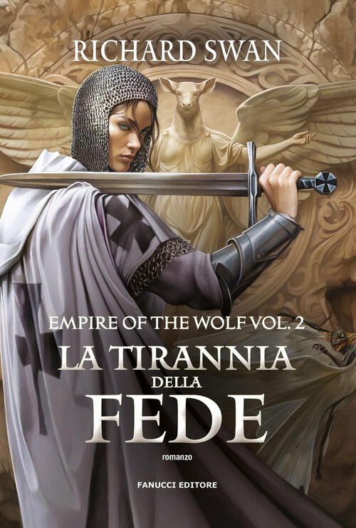 La Tirannia Della Fede. Empire Of The Wolf. Vol. 2 Richard Swan Fanucci 2025
