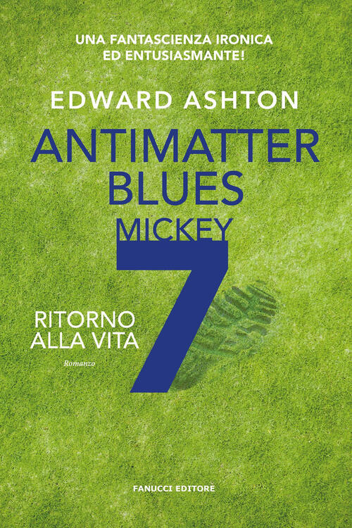 Antimatter Blues. Ritorno Alla Vita. Mickey7. Vol. 2 Edward Ashton Fanucci 202