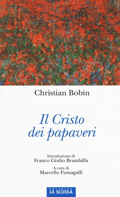 Il Cristo Dei Papaveri Christian Bobin La Scuola Sei 2016