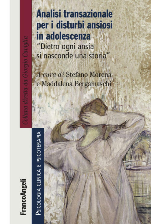 Analisi Transazionale Per I Disturbi Ansiosi In Adolescenza. Dietro Ogni Ansia