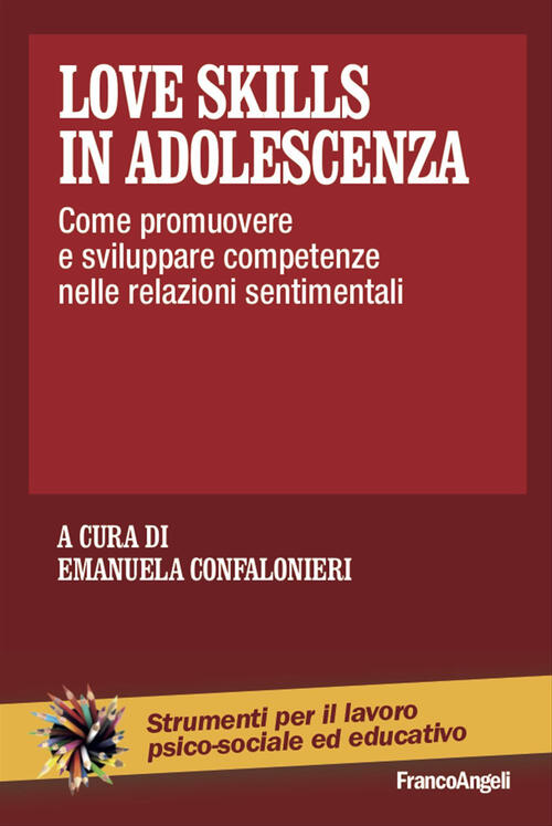 Love Skills In Adolescenza. Come Promuovere E Sviluppare Competenze Nelle Rela