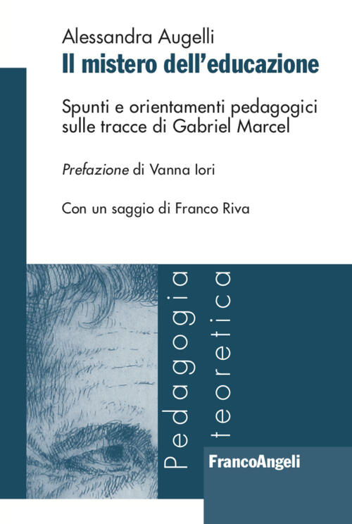 Il Mistero Dell'educazione. Spunti E Orientamenti Pedagogici Sulle Tracce Di G