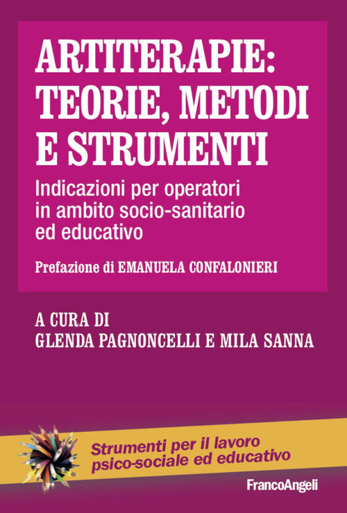 Artiterapie: Teorie, Metodi E Strumenti. Indicazioni Per Operatori In Ambito S
