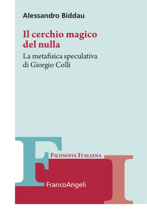 Il Cerchio Magico Del Nulla. La Metafisica Speculativa Di Giorgio Colli Alessa