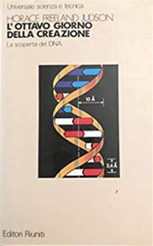 L'ottavo Giorno Della Creazione. La Scoperta Del Dna