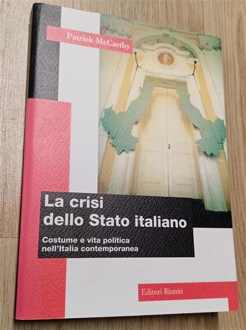 La Crisi Dello Stato Italiano. Costume E Vita Politica Nell'italia Contemporan