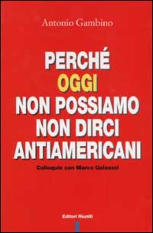 Perche Oggi Non Possiamo Non Dirci Antiamericani. Colloquio Con Marco Galeazzi