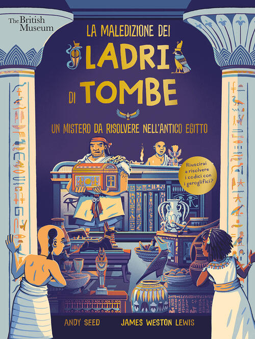 La Maledizione Dei Ladri Di Tombe. Un Mistero Da Risolvere Nell'antico Egitto.