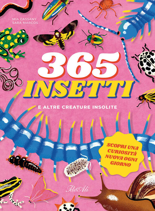 365 Insetti E Altre Creature Insolite Mia Cassany Ideeali 2025