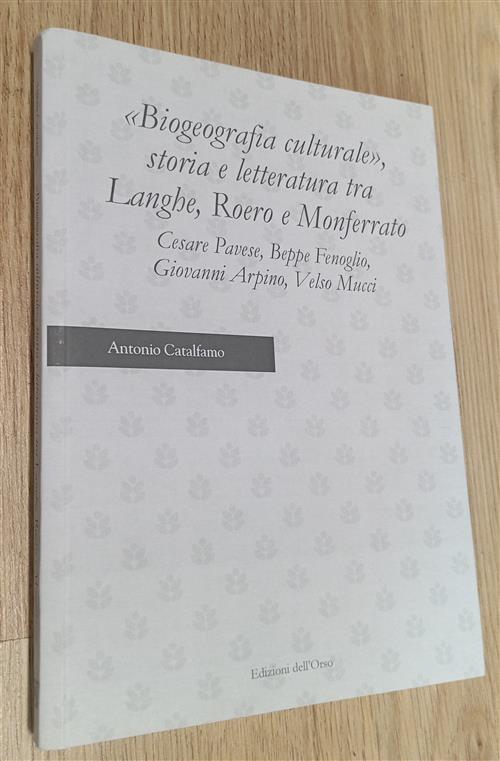 Biogeografia Culturale, Storia E Letteratura Tra Langhe, Roero E Monferrato. C
