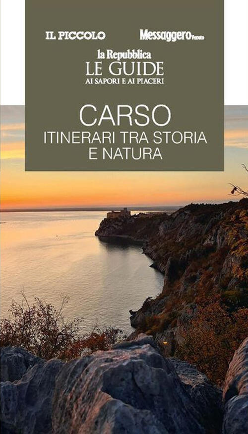 Carso. Itinerari Tra Storia E Natura. Le Guide Ai Sapori E Ai Piaceri Gedi (Gr